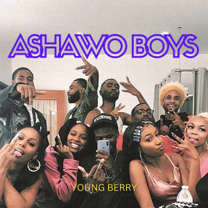Listen to Ashawo Boys (Explicit) song with lyrics from Young Berry
