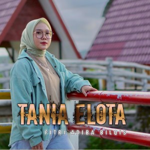 Listen to Tania Elota song with lyrics from Fitri Adiba Bilqis