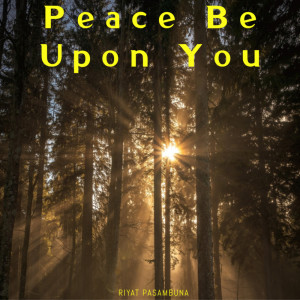 收聽Riyat Pasambuna的Peace Be Upon You歌詞歌曲