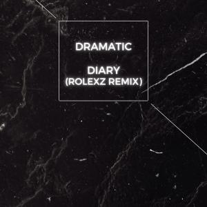 Listen to Diary (Rolexz Remix|Explicit) song with lyrics from dRamatic
