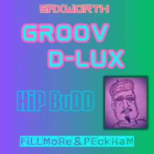 收聽HiP BuDD的Groov D-Lux (feat. Saxworth & Fillmore & Peckham)歌詞歌曲