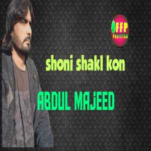 Dengarkan lagu SHONI SHAKL KON nyanyian Abdul Majeed dengan lirik