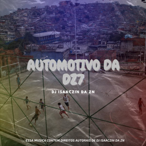 Listen to Automotivo Da Dz7 (Explicit) song with lyrics from DJ ISAACZIN DA ZN
