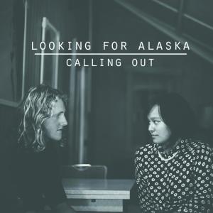 收聽Looking for Alaska的Calling Out歌詞歌曲