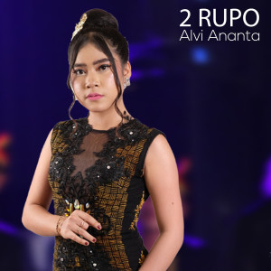 Dengarkan 2 Rupo lagu dari Alvi Ananta dengan lirik
