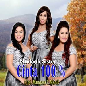 Dengarkan Cinta 100% lagu dari Nadeak Sister dengan lirik