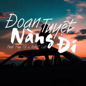 ดาวน์โหลดและฟังเพลง Đoạn Tuyệt Nàng Đi (Lofi) พร้อมเนื้อเพลงจาก Phát Huy T4