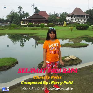 ดาวน์โหลดและฟังเพลง Selamat Pagi Bapa พร้อมเนื้อเพลงจาก Chrisly Felis