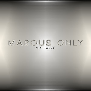 ดาวน์โหลดและฟังเพลง My Way พร้อมเนื้อเพลงจาก Marcus Only