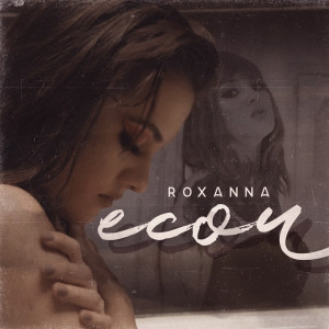 Listen to Ecou song with lyrics from Roxanna