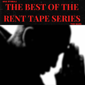 Album Best of the Rent Tape Series (The Bars) [Explicit] from Sha Stimuli