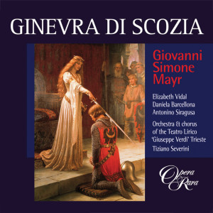 อัลบัม Mayr: Ginevra di Scozia ศิลปิน Elizabeth Vidal