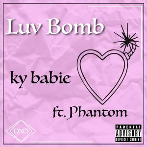 ดาวน์โหลดและฟังเพลง luv bomb (feat. Phantom) (Explicit) พร้อมเนื้อเพลงจาก Ky Babie