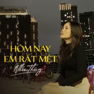 Anie Như Thùy的專輯Hôm Nay Em Rất Mệt