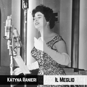 Katyna Ranieri的专辑Il Meglio