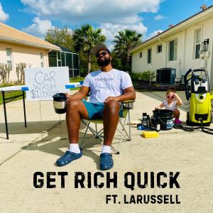 อัลบัม Get Rich Quick (feat. LaRussell) ศิลปิน LaRussell