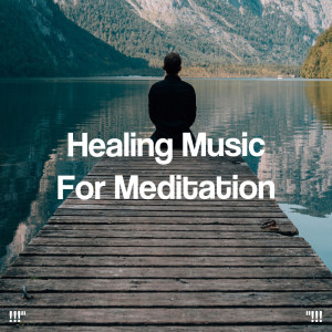 !!!" Healing Music For Meditation "!!!