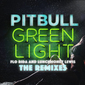 收聽Pitbull的Greenlight (TJR Extended Mix)歌詞歌曲