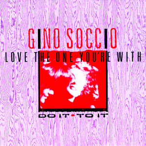 Gino Soccio的專輯Love the One You're With