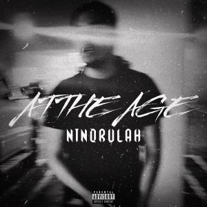 收聽Ninorulah的At The Age (feat. Notti Osama & DD Osama) (Explicit)歌詞歌曲