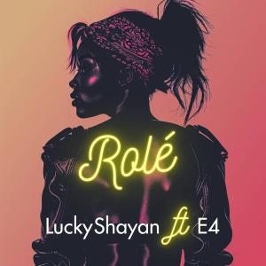 收聽Lucky Shayan的Rolé (feat. E4)歌詞歌曲