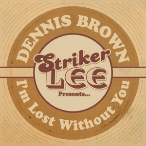 收聽Dennis Brown的I'm Lost Without You歌詞歌曲