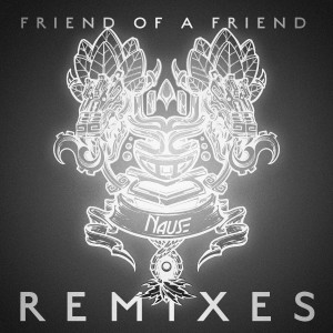Nause的專輯Friend Of A Friend (Remixes)