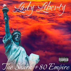 Listen to Lady Liberty (Explicit) song with lyrics from The Shark