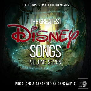 อัลบัม The Greatest Disney Songs, Vol. 7 ศิลปิน Geek Music