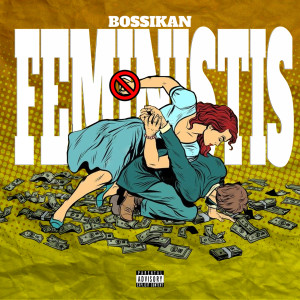 Bossikan的專輯FEMINISTIS (Explicit)