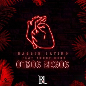收聽Barrio Latino的Otros Besos (Feat. Snoop Dogg)歌詞歌曲