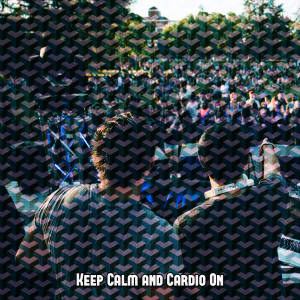 Gym Music的专辑Keep Calm and Cardio On