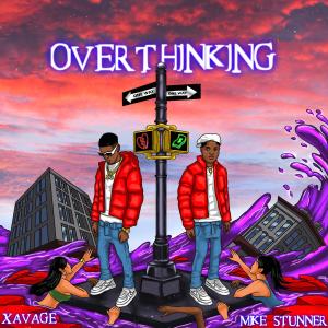 收聽XAVAGE的Overthinking (feat. Mike Stunner)歌詞歌曲