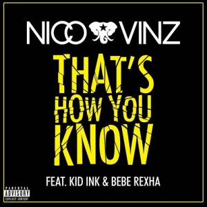 ดาวน์โหลดและฟังเพลง That's How You Know (feat. Kid Ink & Bebe Rexha) (Explicit) พร้อมเนื้อเพลงจาก Nico & Vinz