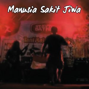 收听Predator的Manusia Sakit Jiwa歌词歌曲