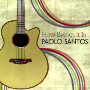Listen to How Sweet It Is song with lyrics from Paolo Santos