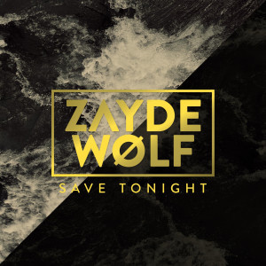 收聽Zayde Wølf的Save Tonight歌詞歌曲