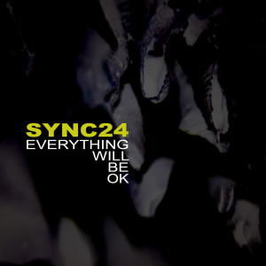 Dengarkan Everything Will Be OK lagu dari Sync24 dengan lirik