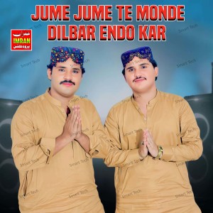 Listen to Jume Jume Te Monde Dilbar Endo Kar song with lyrics from Imran Ali Jamali