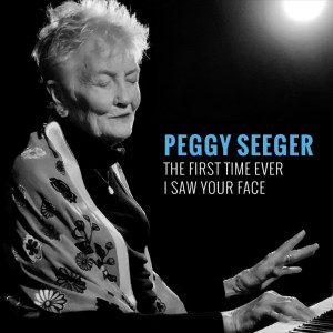 Album The First Time I Ever Saw Your Face (2023 Version) from Peggy Seeger
