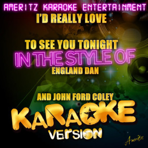 收聽Ameritz Karaoke Entertainment的I'd Really Love to See You Tonight (In the Style of England Dan and John Ford Coley) [Karaoke Version] (Karaoke Version)歌詞歌曲