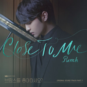 Dengarkan lagu Close To Me nyanyian PUNCH dengan lirik