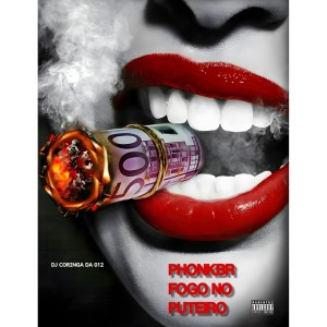 ดาวน์โหลดและฟังเพลง PHONKBR FOGO NO PUTEIRO (Explicit) พร้อมเนื้อเพลงจาก Dj Coringa da 012