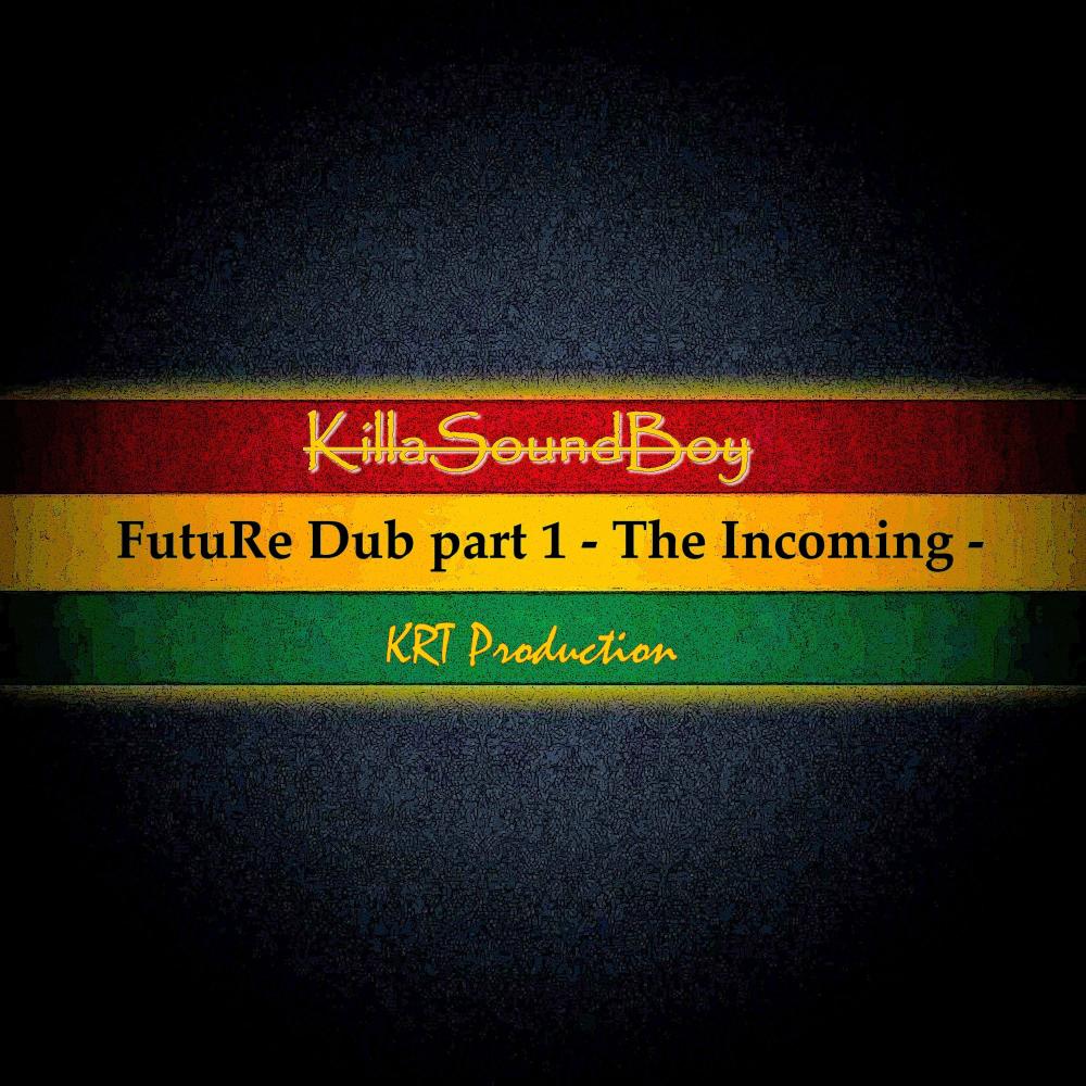 FutuRe Dub Part 1 - The Incoming -