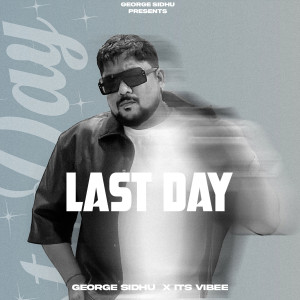 Listen to Last Day (Explicit) song with lyrics from George Sidhu