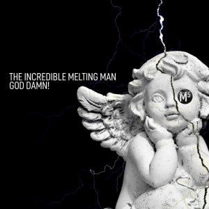 Listen to God Damn! (Original Mix) song with lyrics from The Incredible Melting Man