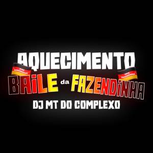 收聽DJ MT DO COMPLEXO的SEQUÊNCIA BAILE DA FAZENDINHA (Explicit)歌詞歌曲