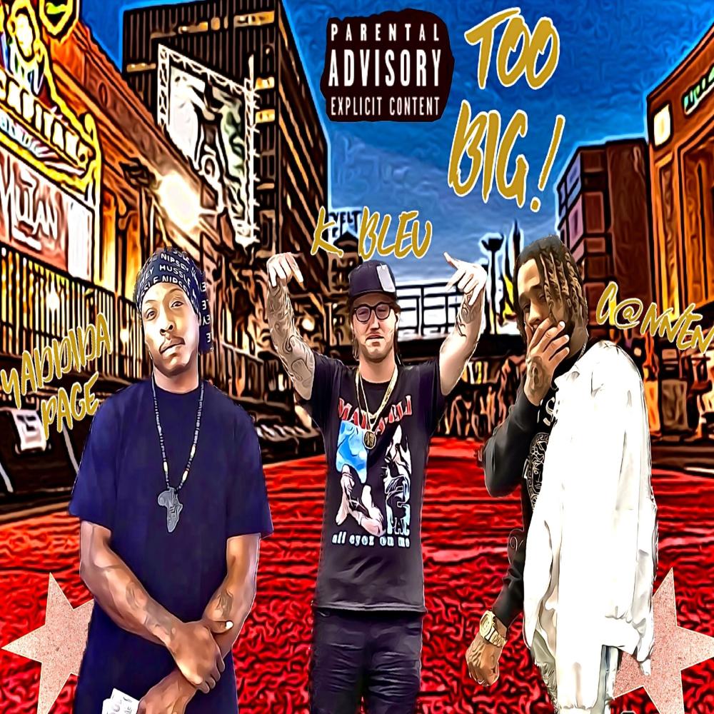 Too Big! (feat. Yaddida Page & K.BLEU) (Explicit)
