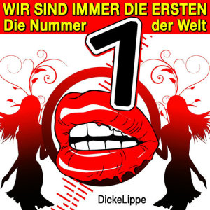 ดาวน์โหลดและฟังเพลง Wir sind immer die Ersten (Die Nummer 1 der Welt) พร้อมเนื้อเพลงจาก DickeLippe