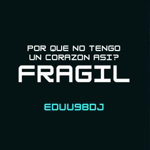 Listen to Por que no tengo un corazon asi? Fragil song with lyrics from Eduu98DJ